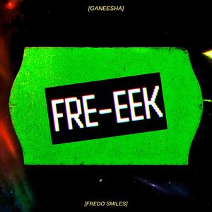 FRE-EEK (Explicit)