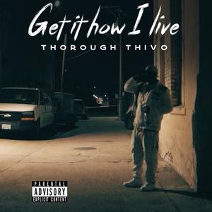 Get It How I Live (Explicit)