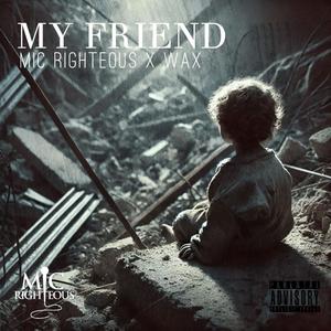 MY FRIEND (feat. WAX) [Explicit]