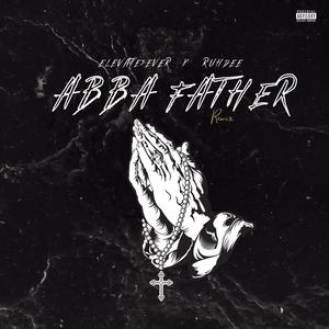 ABBA FATHER (feat. RUHDEE) (Remix)