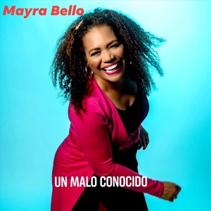 Mayra Bello - Un Malo Conocido