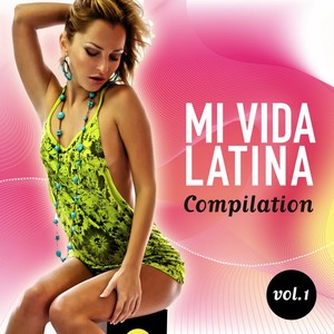 Mi Vida Latina Compilation, Vol. 1