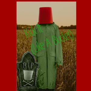 Kick It (Like A Bucket)