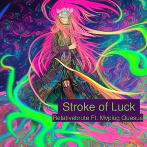 Stroke of Luck (feat. Mvplug Quesus) (Explicit)