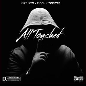 All Touched (feat. GRT LOW & Zoelyfe Zoe) (Explicit)