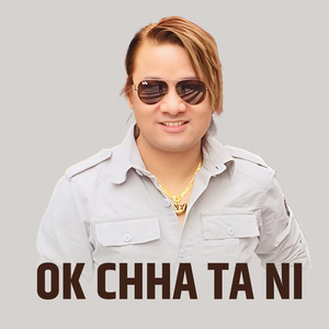 OK CHHA TA NI