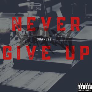 Never Give Up (Explicit)