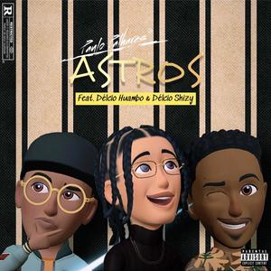 Astros(feat. Délcio Huambo & Délcio Skizy) (Explicit)