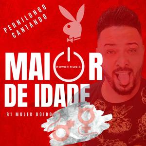 PERNILONGO CANTANDO MAIOR DE IDADE (POWER MUSIC) [Explicit]