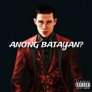 Ano'ng Batayan (feat. Drip & JSairo) [Explicit]