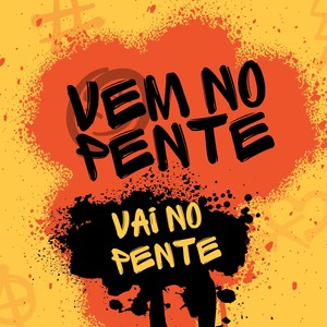 VEM NO PENTE VAI NO PENTE (Explicit)