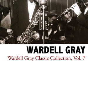 Wardell Gray Classic Collection, Vol. 7