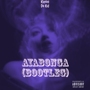 Ayabonga (Bootleg) (Explicit)