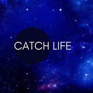 catch life