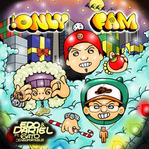 2.- ONLY FAM (feat. EDO333, DARIEL WAXE & Gato Insoportable) [Explicit]