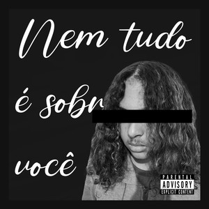 Nem Tudo É Sobre Você (Explicit)