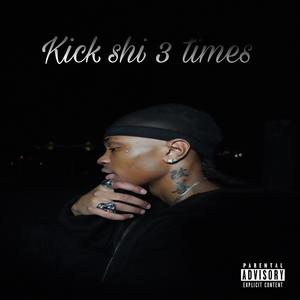 Kick shi 3 times (Explicit)