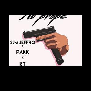 No props (feat. KT & SJM Jeffro) [Explicit]
