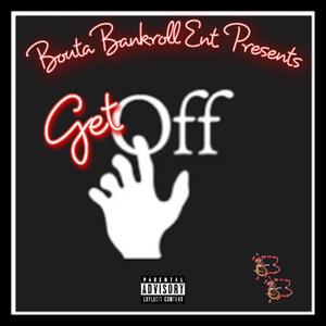 Get Off (feat. BB Glizzy, Big Dre, Gamblerr, Big Unk & Cam Benji) [Explicit]