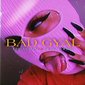 Bad Gyal(feat. Nicko Rooms)