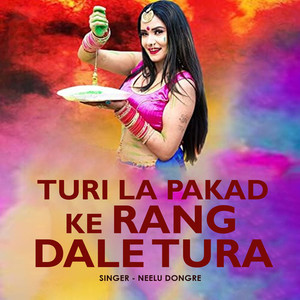 Turi La Pakad Ke Rang Dale Tura