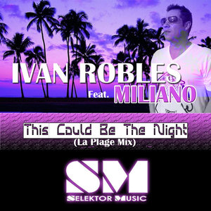 Ivan Robles - This Could Be the Night (La Plage Mix)