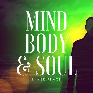 Mind Body & Soul: Inner Peace, Meditation Techniques, Chakras, Reiki