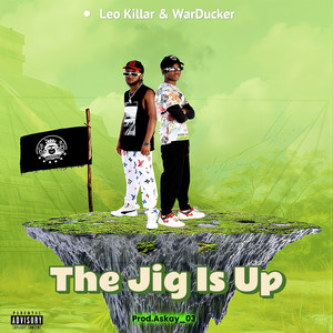 The Jig Is Up (Explicit)
