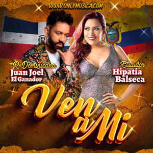 Ven a Mi (feat. Juan Joel El Ganador)