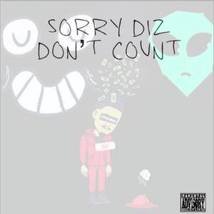 Sorry Diz Don't Count (Explicit)