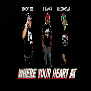 Where Your Heart At (feat. L Banga & Fredro Star) (Explicit)
