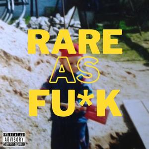 Rare as fu*k (Explicit)