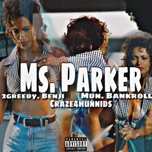 Ms. Parker (feat. Mdn.Bankroll & Craze4hunnids) [Explicit]