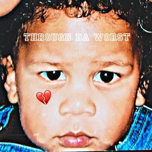 Through da worst (Explicit)