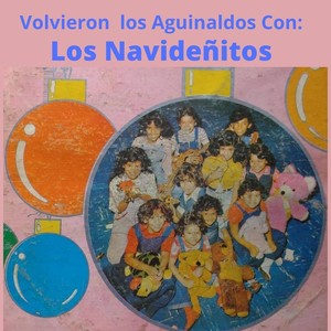 Volvieron los Aguinaldos Con: Los Navideñitos