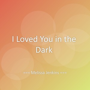 I Loved You in the Dark