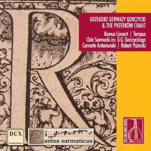 GORCZYCKI, G.G.: Sacred Choral Music (Bornus Consort, Tempus Vocal Quartet, Gorczycki Sarmatian Choir, Concerto Antemurale, Pozarski)