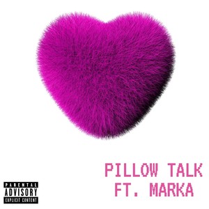 Pillow Talk(feat. Marka) (Explicit)