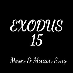 Exodus 15 Moses & Miriam Song