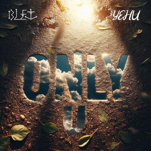 Only U (feat. Yehu)