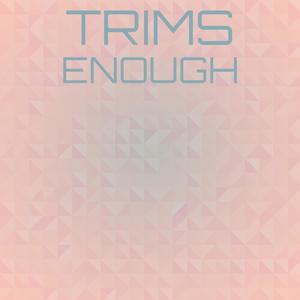 Trims Enough