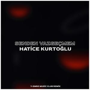 Senden Vazgeçmem (feat. Hatice Kurtoğlu)