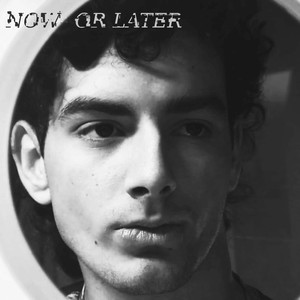 Now or Later