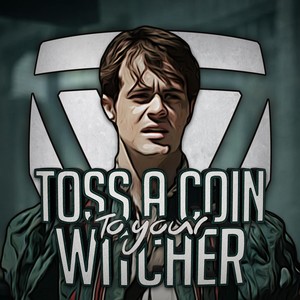 Toss a Coin to Your Witcher