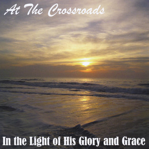 In the Light of His Glory and Grace