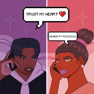 Trust My Heart(feat. P.E.N.S.O.U.L) (Explicit)