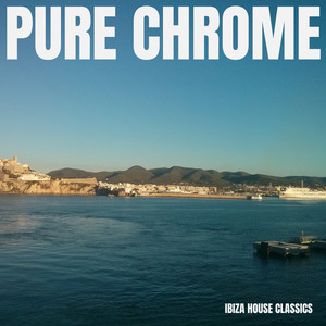 Pure Chrome: House Music Essentials