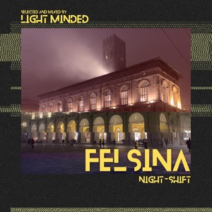 FELSINA - Night-Shift (Selected and Mixed by Light Minded)