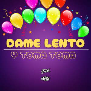 Dame Lento y Toma Toma (Radio Edit|Explicit)