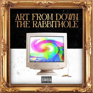 Art From Down The Rabbithole (Explicit)